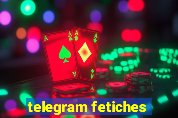 telegram fetiches